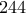 \displaystyle{244}