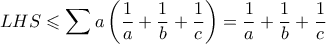 \displaystyle LHS\leqslant \sum{a\left(\frac{1}{a}+\frac{1}{b}+\frac{1}{c} \right)}=\frac{1}{a}+\frac{1}{b}+\frac{1}{c}