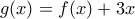 g(x)=f(x)+3x
