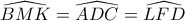 \widehat{BMK}=\widehat{ADC}=\widehat{LFD}