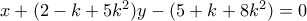 x+(2-k+5k^2)y-( 5+k+8k^2)=0