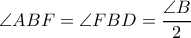 \angle ABF=\angle FBD=\dfrac{\angle B}{2}