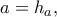 a = {h_a},
