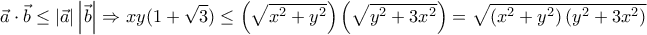 \displaystyle{\vec{a}\cdot \vec{b}\leq \left|\vec{a} \right|\left|\vec{b} \right|\Rightarrow xy(1+\sqrt{3})\leq \left(\sqrt{x^2+y^2} \right)\left(\sqrt{y^2+3x^2} \right)=\sqrt{\left(x^2+y^2 \right)\left(y^2+3x^2 \right)}}