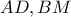 AD,BM