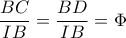 \dfrac{BC}{IB} =\dfrac{BD}{IB} =\Phi 