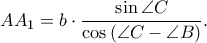 \displaystyle AA_{1}=b\cdot \frac{\sin \angle C}{\cos \left ( \angle C-\angle B \right )}.