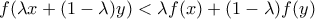 f(\lambda x+(1-\lambda)y)< \lambda f(x)+(1-\lambda)f(y)