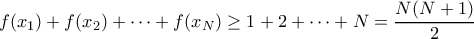 \displaystyle{f(x_1) + f(x_2) + \cdots + f(x_N) \geq 1 + 2 + \cdots + N = \frac{N(N+1)}{2}}