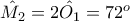 \hat{M_2}=2\hat{O_1}=72^o \hat{M_2}=2\hat{O_1}=72^o