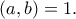 \displaystyle{\left( {a,b} \right) = 1.}