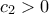 c_2>0