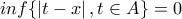 \displaystyle{inf\{\left|t-x\right|, t \in A \}=0}