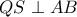 QS\perp AB