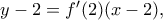 y-2=f'(2)(x-2),