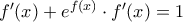 f^{\prime}(x) + e^{f(x)}  \cdot f^{\prime}(x) = 1