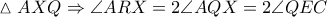 \displaystyle \vartriangle AXQ\Rightarrow \angle ARX=2\angle AQX=2\angle QEC