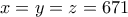 \displaystyle{x = y = z = 671}