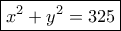 \boxed{x^2+y^2=325}