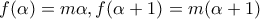 \displaystyle f(\alpha )=m\alpha ,f(\alpha +1)=m(\alpha +1)