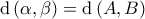 \mathrm{d} \left ( \alpha, \beta \right ) = \mathrm{d} \left ( A, B \right )