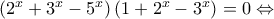 \left(2^x+3^x-5^x\right) \left(1+2^x-3^x\right)=0 \Leftrightarrow \left(2^x+3^x-5^x\right) \left(1+2^x-3^x\right)=0 \Leftrightarrow