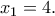 x_1 = 4. x_1 = 4.