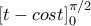 [t-cost]_{0}^{\pi/2}