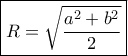 \boxed{R = \sqrt {\frac{{{a^2} + {b^2}}}{2}} }