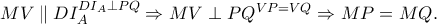 MV\parallel DI_{A}^{DI_{A}\perp PQ}\Rightarrow MV\perp PQ^{VP=VQ}\Rightarrow MP=MQ.