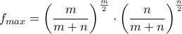 \displaystyle f_{max}=\left( \frac{m}{m+n}\right) ^{\frac{m}{2}}\left} {\cdot}\left( \frac{n}{m+n}\right) ^{\frac{n}{2}