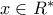 x \in {R^ * }
