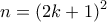 \displaystyle{n=(2k+1)^2}