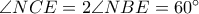 \angle NCE = 2 \angle NBE = 60^\circ \angle NCE = 2 \angle NBE = 60^\circ