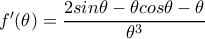 f'(\theta )=\dfrac{2sin\theta -\theta cos\theta -\theta }{\theta ^3}