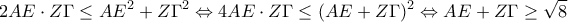 \displaystyle{2AE \cdot Z\Gamma \leq AE^2 + Z\Gamma ^2 \Leftrightarrow 4AE \cdot Z\Gamma \leq (AE +Z\Gamma)^2 \Leftrightarrow AE+Z\Gamma\geq \sqrt{8}}