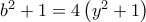 {b^2} + 1 = 4\left( {{y^2} + 1} \right)