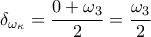 \delta_{\omega_{\kappa}}=\dfrac{0+\omega_3}{2}=\dfrac{\omega_3}{2}