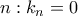n:k_n=0
