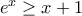 e^{x} \geq x+1