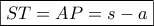 \boxed{ST=AP=s-a}