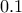 0.1