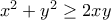 x^2+y^2\ge 2xy
