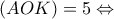 \displaystyle (AOK) = 5 \Leftrightarrow 