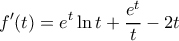 \displaystyle f'(t)=e^t\ln t+\frac{e^t}{t}-2t \displaystyle f'(t)=e^t\ln t+\frac{e^t}{t}-2t