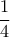  \displaystyle \frac{1}{4}