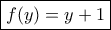 \boxed{f(y)=y+1}