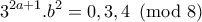 \displaystyle{3^{2a+1} .b^2 =0,3,4 \pmod8}
