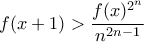 \displaystyle f(x+1)>\frac{f(x)^{2^n}}{n^{2n-1}}