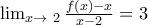 \lim_{x\to\ 2}\frac{f(x)-x}{x-2}=3